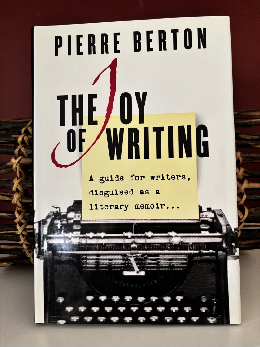 THE JOY OF WRITING Pierre Berton ~Guide for Writers & Literary Memoir, Hardcover